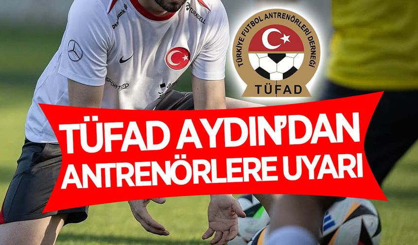 TÜFAD Aydın, antrenörleri sözleşme konusunda uyardı