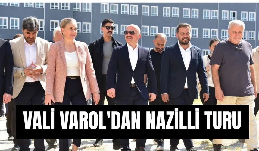 Vali Varol'dan Nazilli turu
