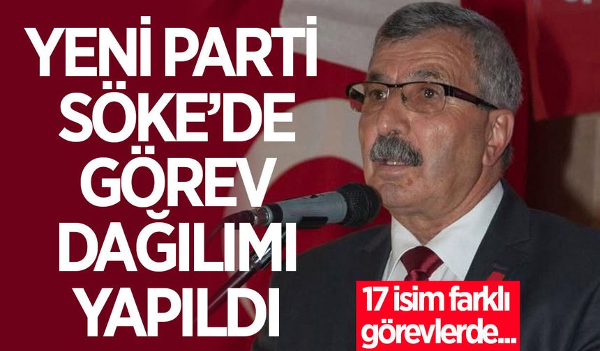 Yeni Parti'nin Söke'deki teşkilatında görev dağılımı yapıldı