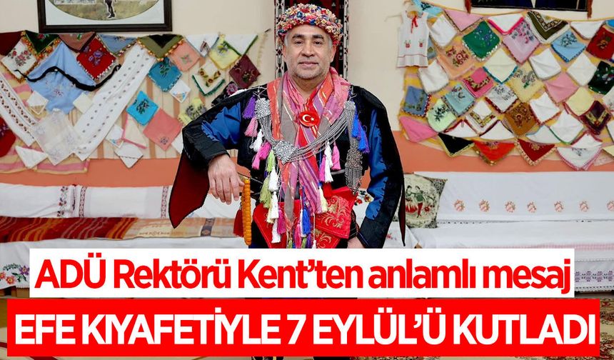 ADÜ Rektörü Kent'ten Aydın'ın kurtuluşuna özel mesaj