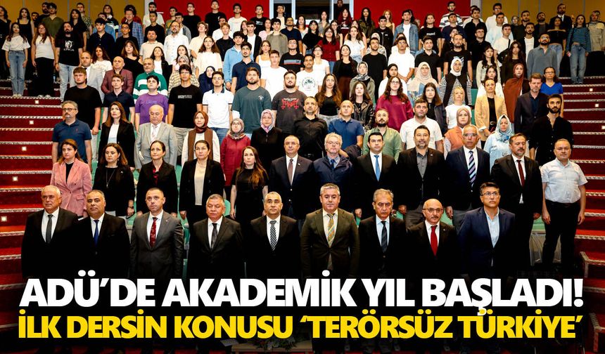 ADÜ’de akademik yıl başladı! İlk dersin konusu ‘Terörsüz Türkiye’
