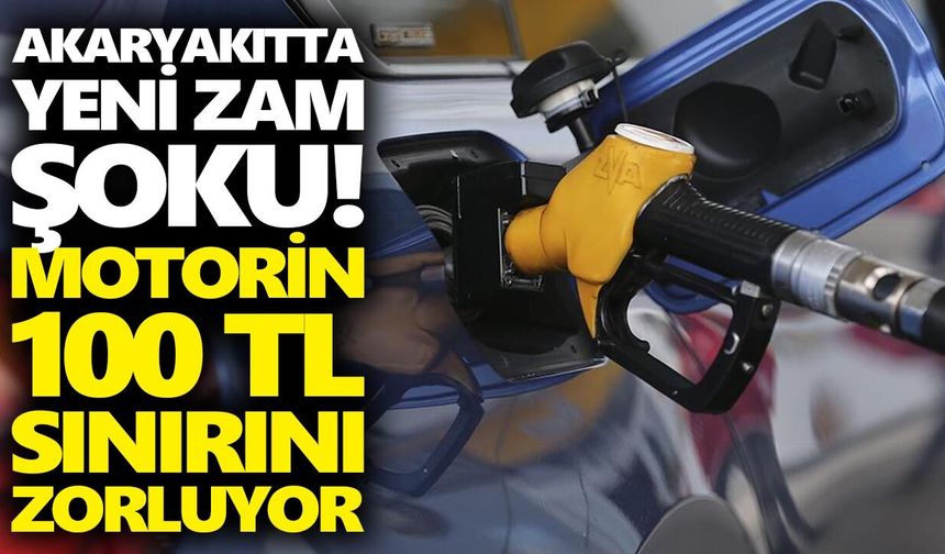 Akaryakıtta yeni zam şoku! Motorin 100 TL sınırını zorluyor