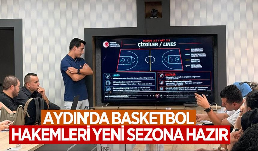 Aydın’da basketbol hakemleri yeni sezon öncesi buluştu