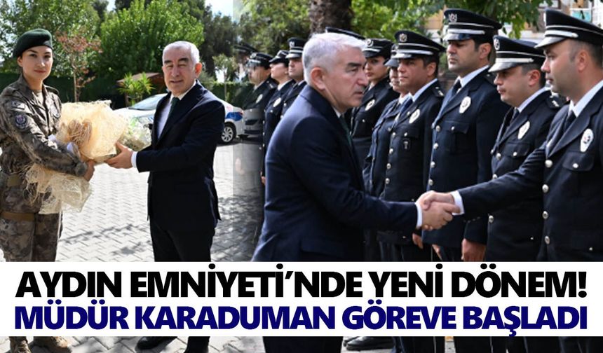 Aydın Emniyeti’nde yeni dönem! Müdür Karaduman göreve başladı