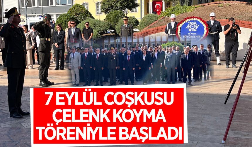 Aydın’da 7 Eylül coşkusu çelenk töreniyle başladı