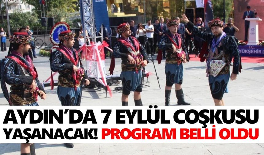 Aydın’da 7 Eylül coşkusu yaşanacak! Program belli oldu