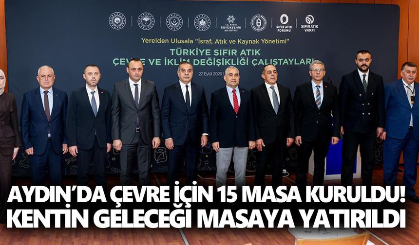Aydın’da çevre için 15 masa kuruldu! Kentin geleceği masaya yatırıldı
