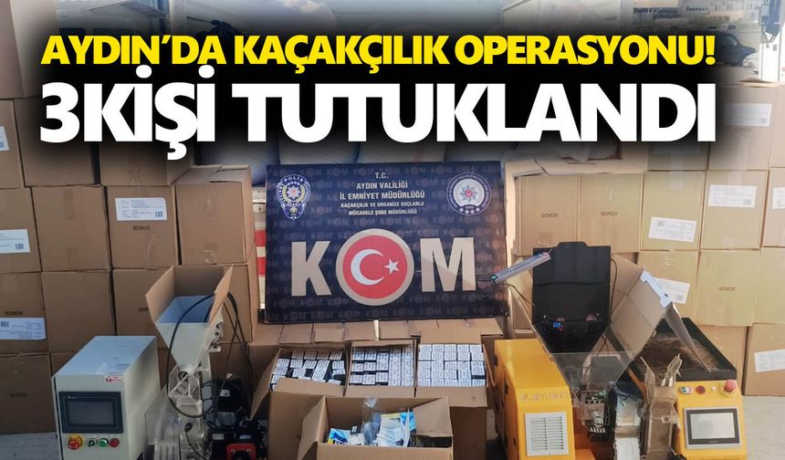 Aydın’da kaçakçılık operasyonu! 3 kişi tutuklandı