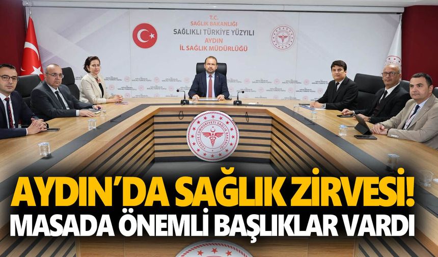 Aydın’da sağlık zirvesi! Masada önemli başlıklar vardı