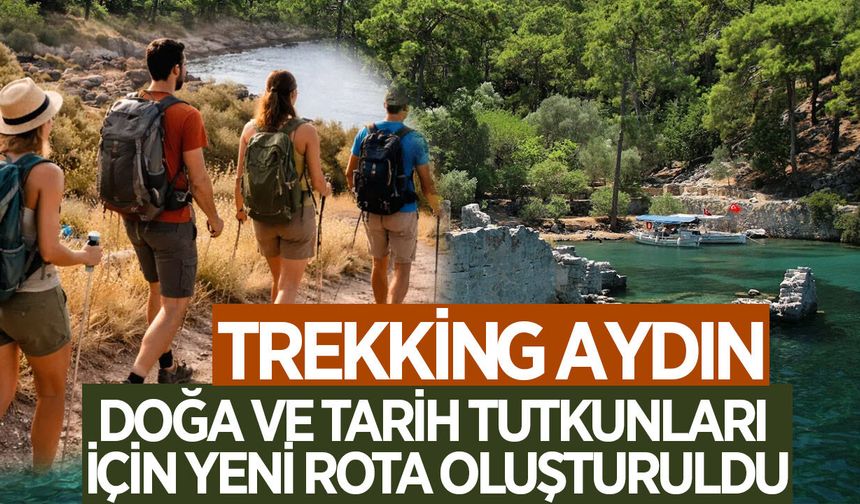 Aydın’da doğa ve tarih tutkunları için yeni rota oluşturuldu