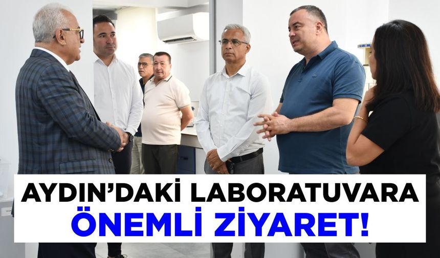 Aydın’daki laboratuvara önemli ziyaret