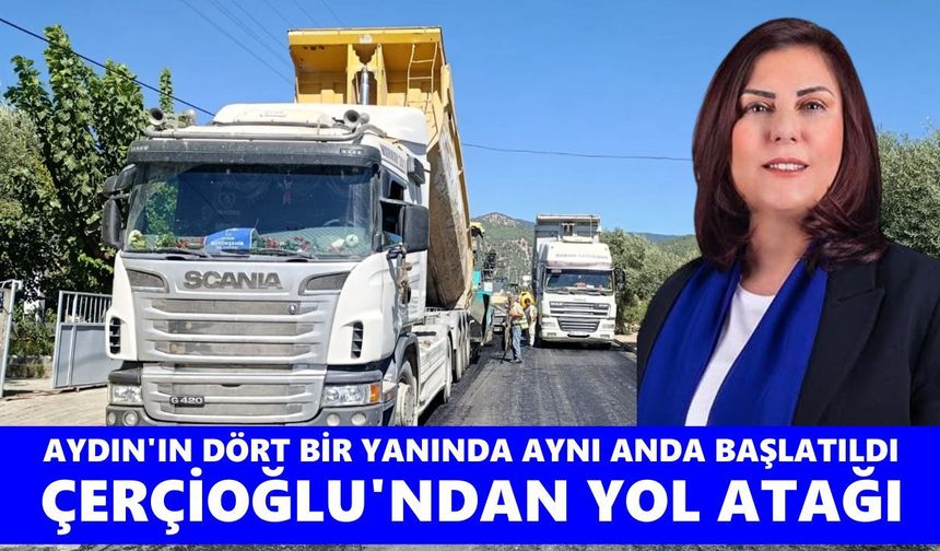 Aydın’ın dört bir yanında aynı anda başlatıldı: Çerçioğlu’ndan yol atağı