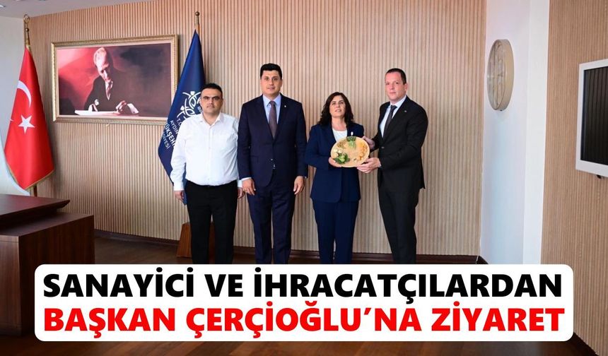 Aydın’ın önemli isimleri Çerçioğlu’nun makamında buluştu