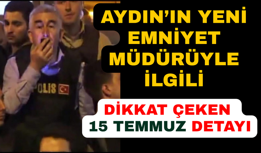 Aydın'ın yeni emniyet müdürüyle ilgili dikkat çeken detay