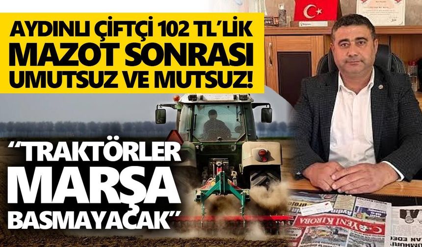 Aydınlı çiftçi 102 TL’lik mazot sonrası umutsuz ve mutsuz!