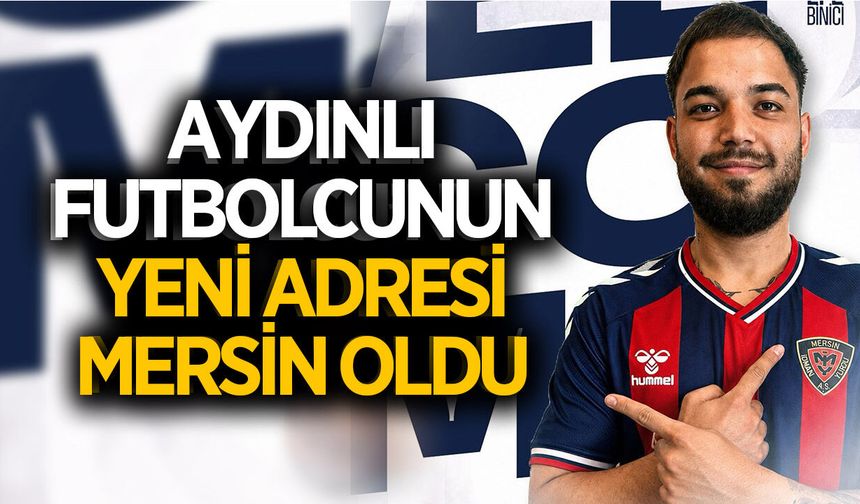 Aydınlı başarılı golcünün yeni adresi Mersin oldu