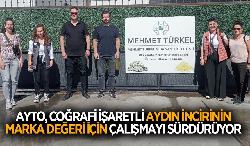 AYTO, coğrafi işaretli Aydın incirinin marka değeri için çalışmayı sürdürüyor