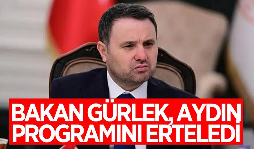Bakan Gürlek'in Aydın programı ertelendi