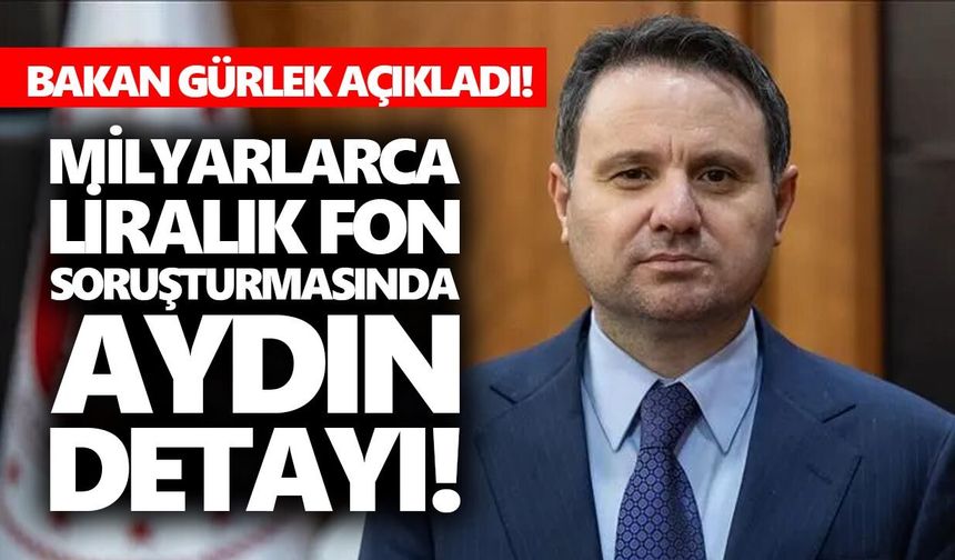 Bakan Gürlek açıkladı! Milyarlarca liralık fon soruşturmasında Aydın detayı