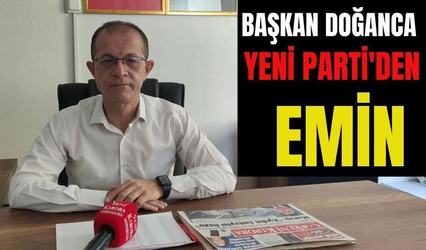 Başkan Doğanca Yeni Parti'den emin:"İlk seçimde birinci parti olacağız"