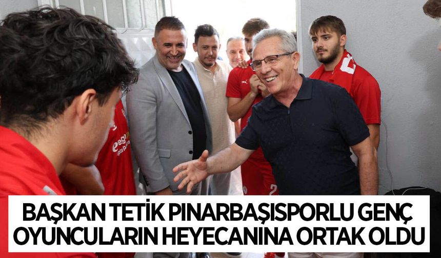 Başkan Tetik, Pınarbaşısporlu genç futbolcuların heyecanına ortak oldu