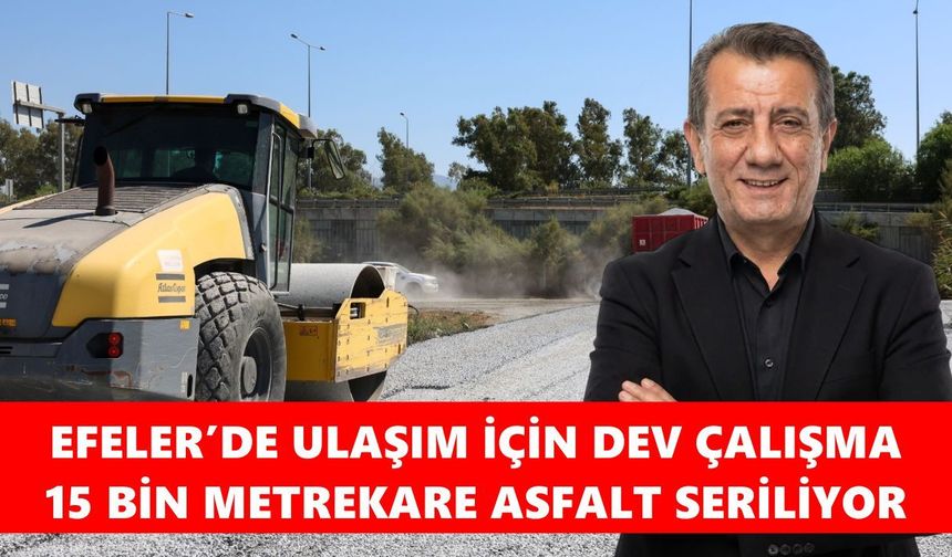 Başkan Yetişkin’den Efeler’e 15 bin metrekarelik asfalt