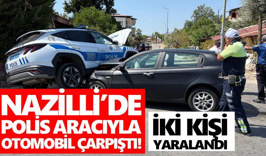 Nazilli’de polis aracıyla otomobil çarpıştı! 2 kişi yaralandı
