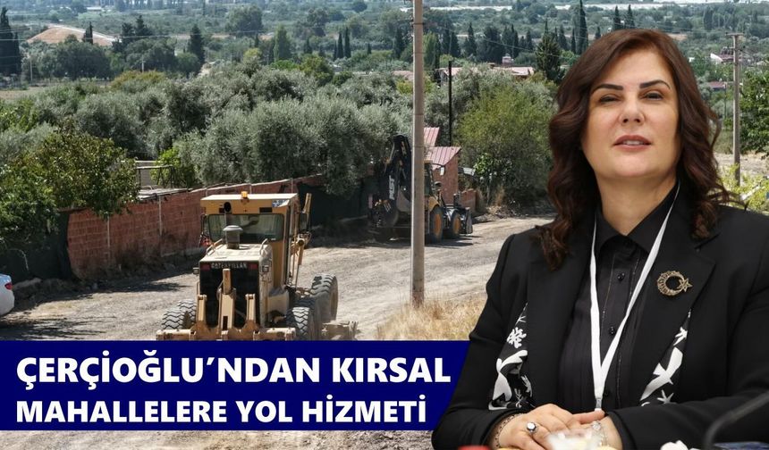 Çerçioğlu’ndan kırsal mahallelere yol hizmeti