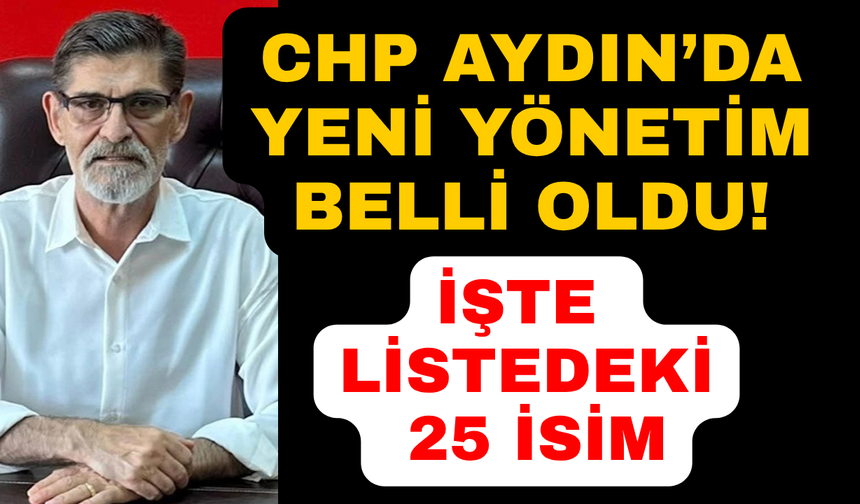 CHP Aydın'da il yönetim kurulu belli oldu