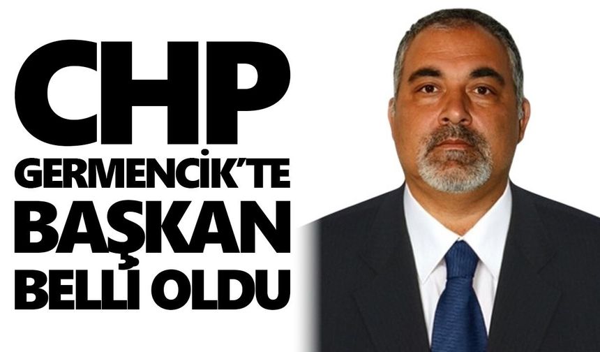CHP Germencik’te başkan belli oldu!