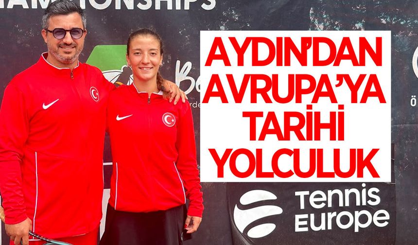 Aydın tenisinde tarihi başarı! Avrupa'da Türkiye için korta çıkacaklar