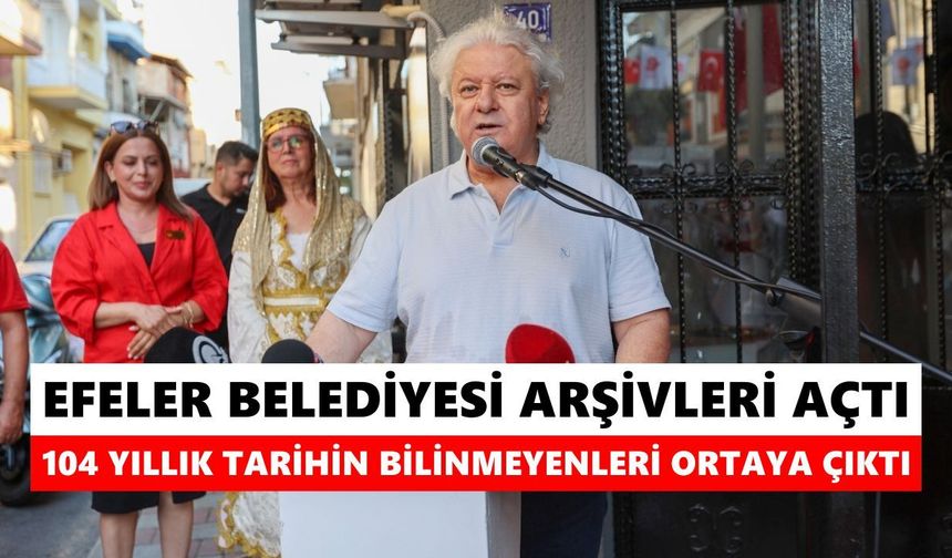 Efeler Belediyesi arşivleri açtı! 104 yıllık tarihin bilinmeyenleri ortaya çıktı