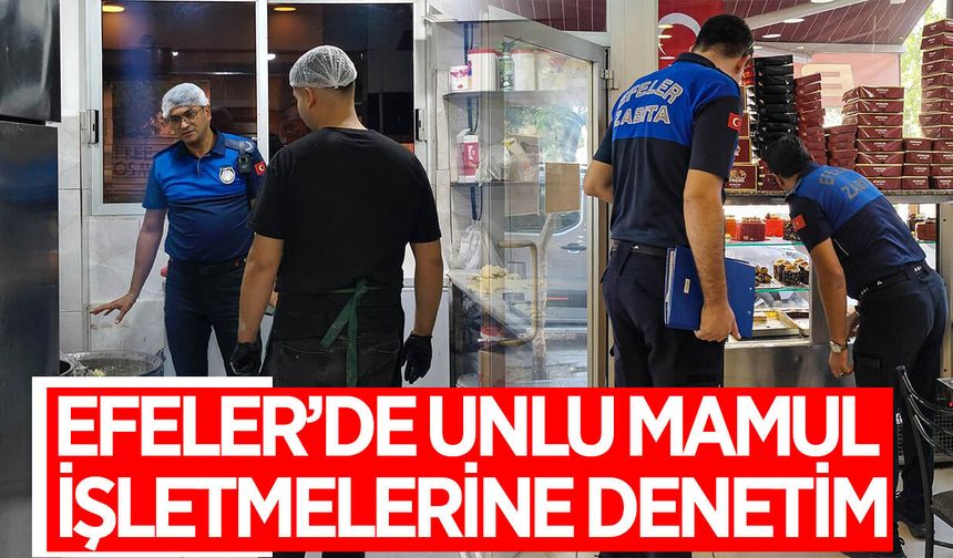 Efeler'de zabıtalar unlu mamul işletmelerine denetim uyguladı