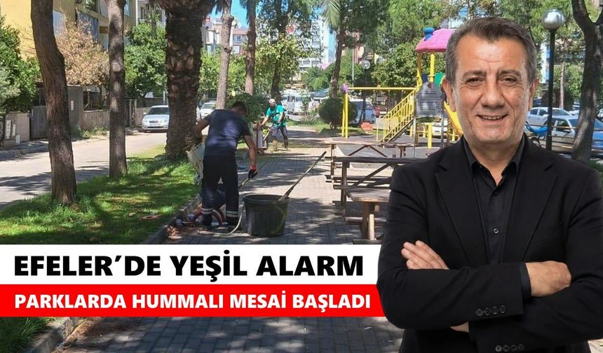 Efeler’de yeşil alarm! Parklarda hummalı mesai başladı