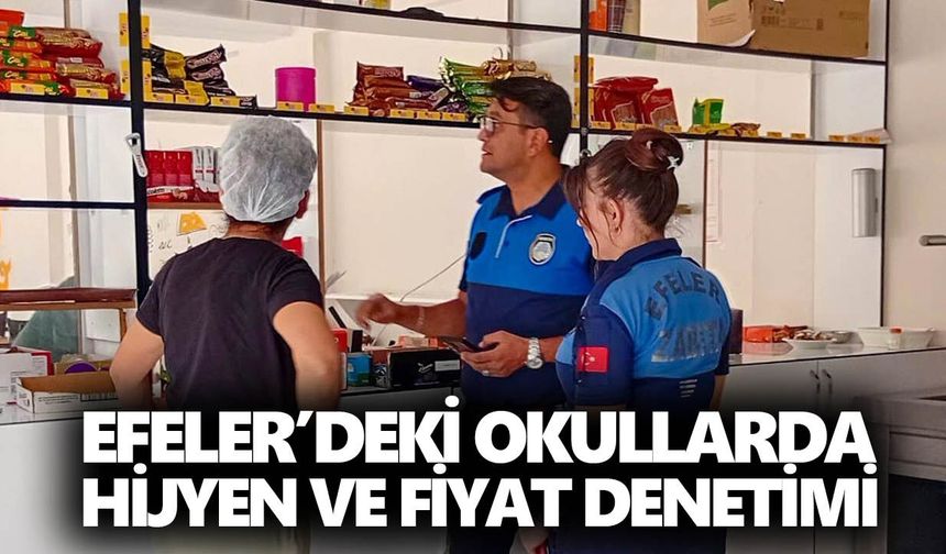 Efeler’deki okullarda hijyen ve fiyat denetimi