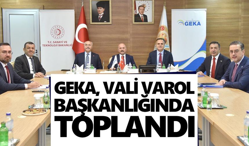 GEKA, Vali Varol başkanlığında toplandı