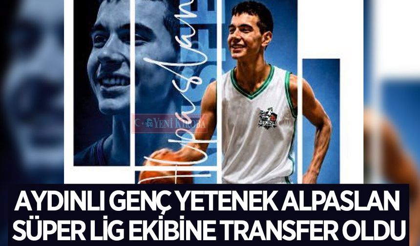 Aydınlı genç basketbolcu Süper Lig ekibine transfer oldu