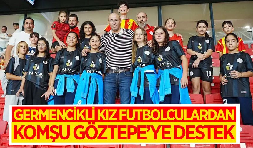 Germencikli kız futbolcular, Göztepe maçını izledi