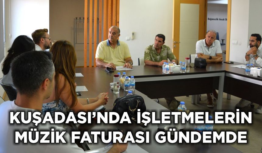 Kuşadası’nda işletmelerin müzik faturası gündemde