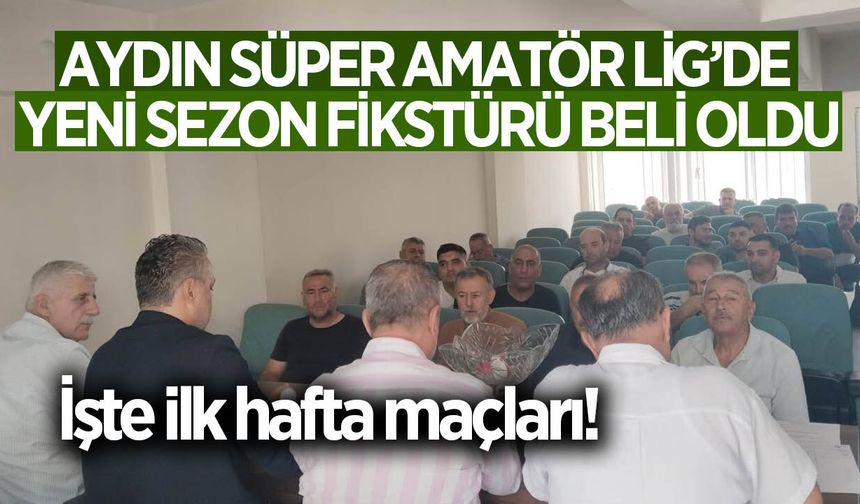 Aydın Süper Amatör Lig'de fikstür belli oldu! İşte ilk hafta maçları