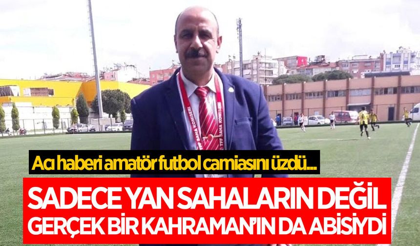 Aydın'da amatörün 'Kahraman abisi' hayatını kaybetti