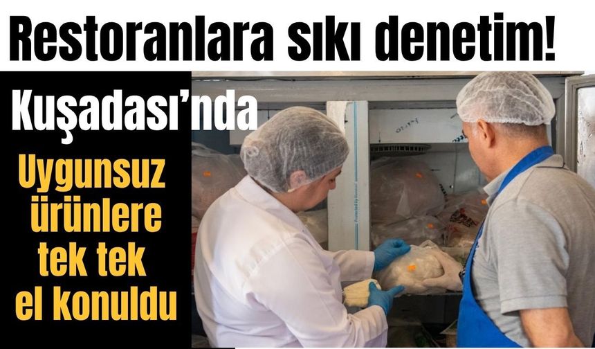 Kuşadası Belediyesi restoranları mercek altına aldı!