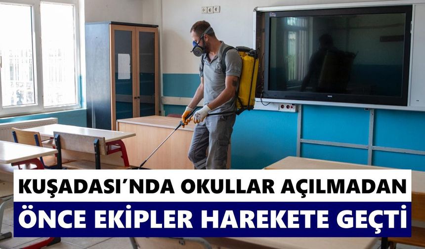 Kuşadası’nda okullar açılmadan önce ekipler harekete geçti