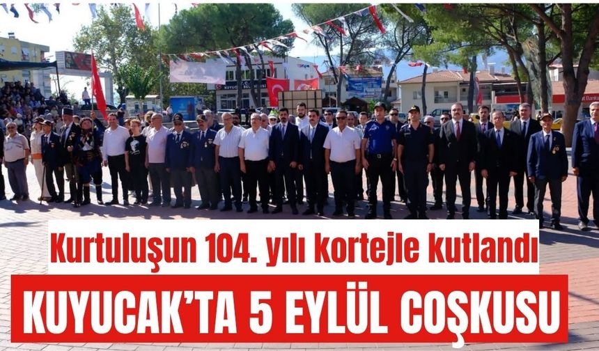 Kuyucak’ta 5 Eylül coşkusu: Kurtuluşun 104. yılı kortejle kutlandı