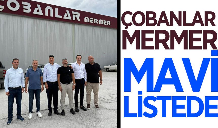 Çobanlar Mermer, Mavi Liste’de: Gökhan Maraş’a güçlü destek