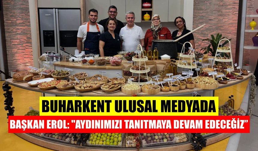 Buharkent ulusal medyaya konuk oldu