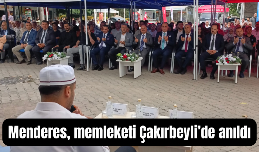 Menderes, memleketi Çakırbeyli’de anıldı
