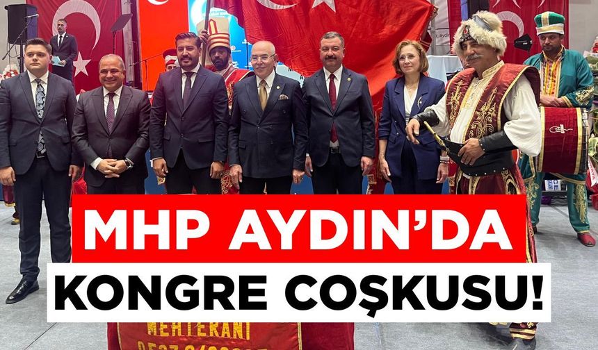 MHP Aydın’da kongre coşkusu!