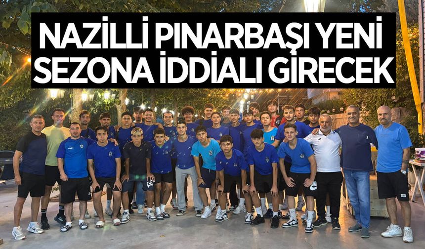 Nazilli Pınarbaşı, yeni sezona iddialı hazırlanıyor