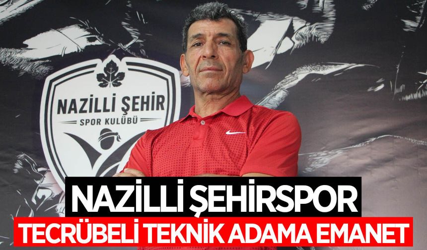 Nazilli Şehirspor, tecrübeli teknik adama emanet
